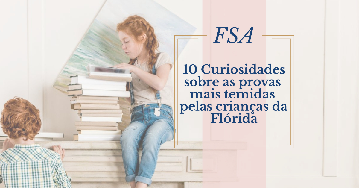FSA – 10 Curiosidades sobre as provas mais temidas pelas crianças da Flórida