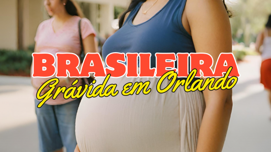 Guia Completo para Mães Imigrantes: A Jornada de Ter um Filho em Orlando