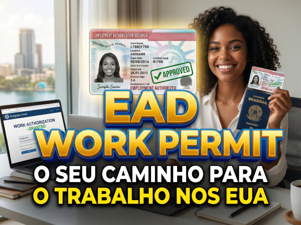 EAD Work Permit para Imigrantes Brasileiros: Como Solicitar em 2026