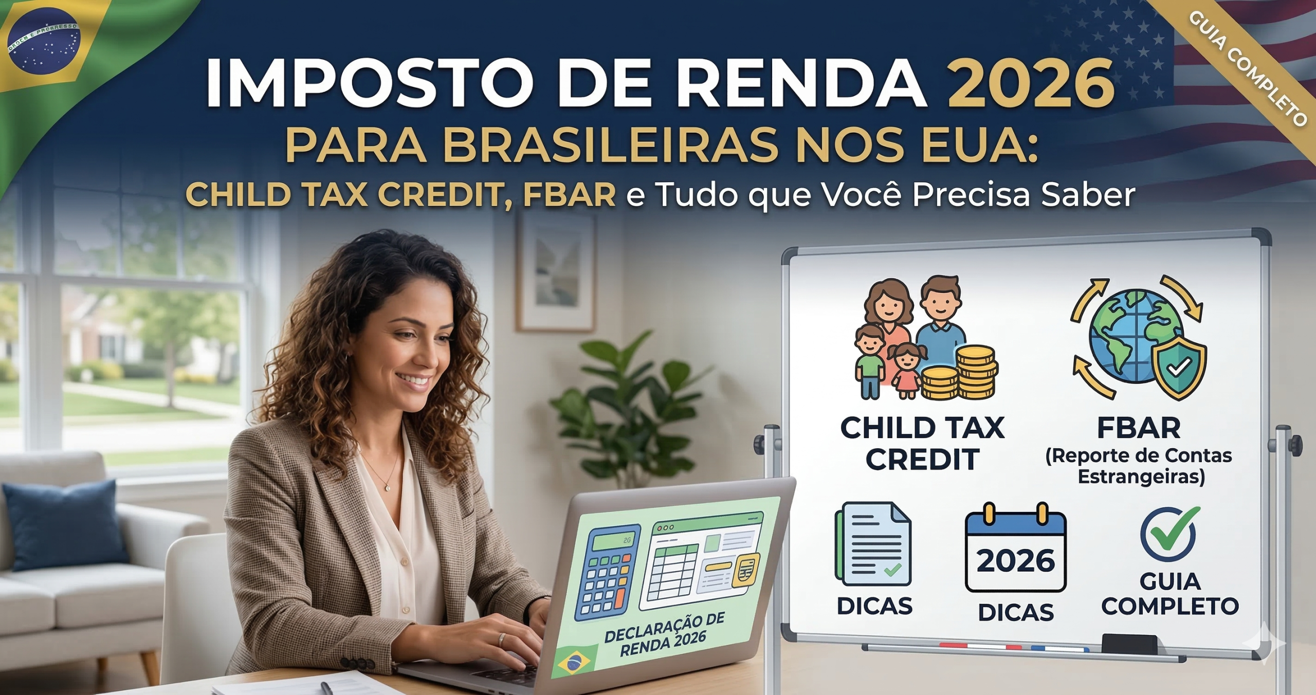 Imposto de Renda 2026 para Brasileiras nos EUA: Child Tax Credit, FBAR e Tudo que Você Precisa Saber