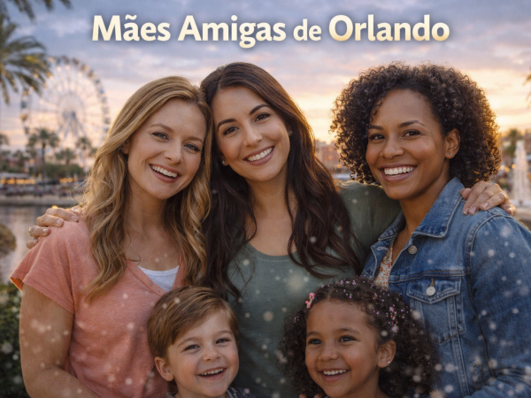 Mães Amigas de Orlando: Você Não Está Sozinha
