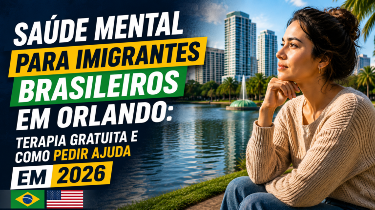 Saúde Mental para Imigrantes Brasileiros em Orlando: Terapia Gratuita e Como Pedir Ajuda em 2026