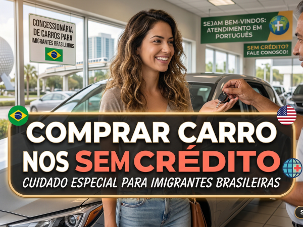 Como Comprar Carro nos EUA Sem Crédito: Guia Completo para Imigrantes Brasileiros em Orlando 2026