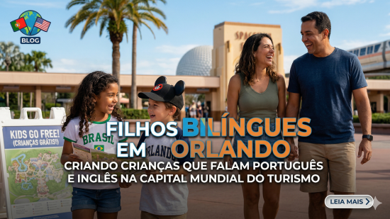 Como Criar Filhos Bilíngues em Orlando: Guia Completo para Mães Brasileiras