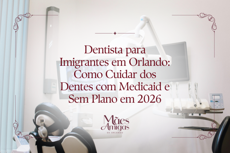 Dentista para Imigrantes em Orlando: Como Cuidar dos Dentes com Medicaid e Sem Plano em 2026