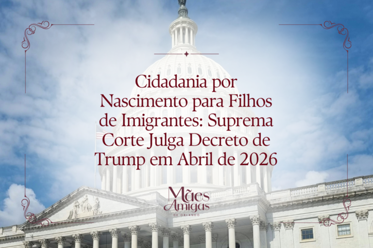 Cidadania por Nascimento para Filhos de Imigrantes: Suprema Corte Julga Decreto de Trump em Abril de 2026