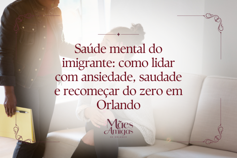 Saúde mental do imigrante: como lidar com ansiedade, saudade e recomeçar do zero em Orlando