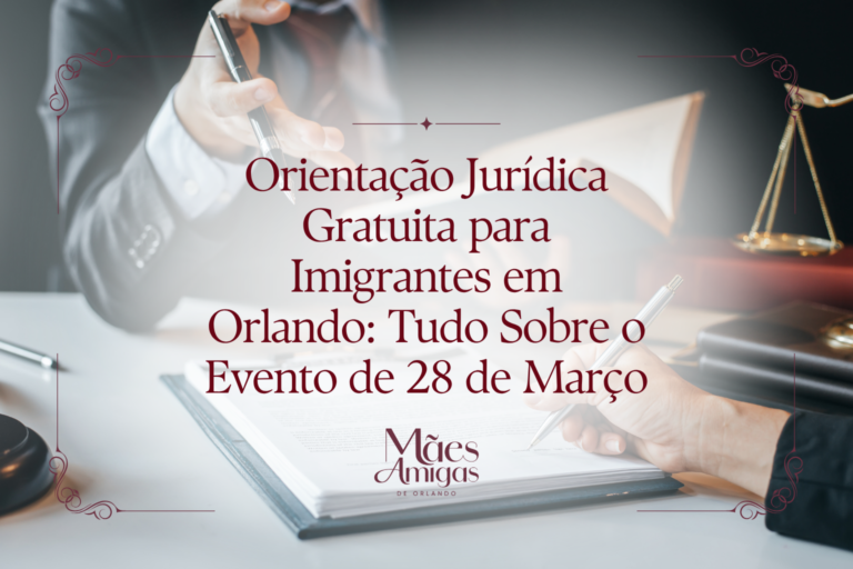 Orientação Jurídica Gratuita para Imigrantes em Orlando: Tudo Sobre o Evento de 28 de Março