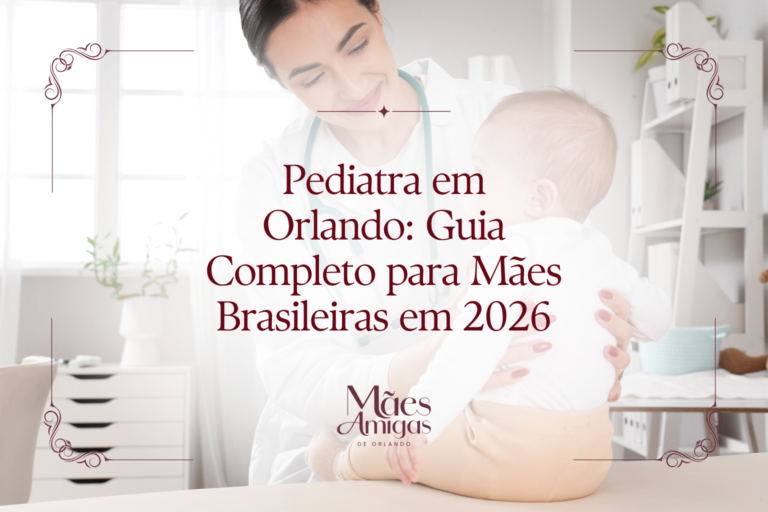 Pediatra em Orlando: Guia Completo para Mães Brasileiras em 2026