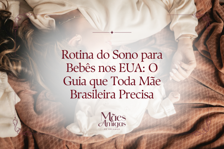 Rotina do Sono para Bebês nos EUA: O Guia que Toda Mãe Brasileira Precisa