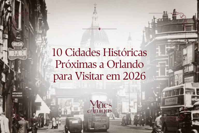 10 Cidades Históricas Próximas a Orlando para Visitar em 2026