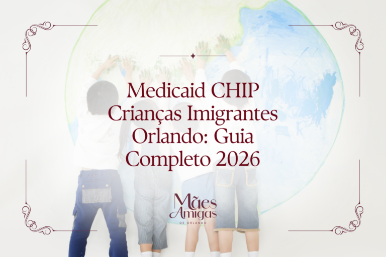 Medicaid CHIP Crianças Imigrantes Orlando: Guia Completo 2026