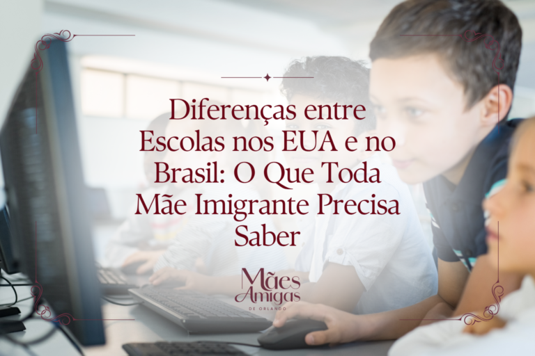 Diferenças entre Escolas nos EUA e no Brasil: O Que Toda Mãe Imigrante Precisa Saber