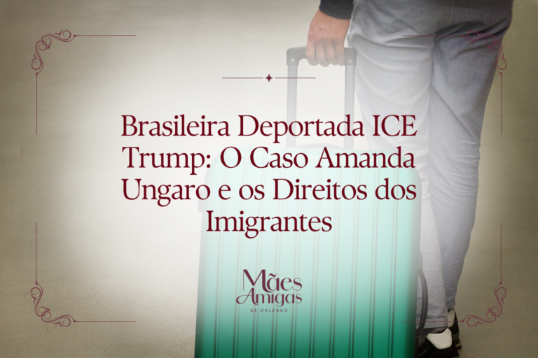 Brasileira Deportada ICE Trump: O Caso Amanda Ungaro e os Direitos dos Imigrantes