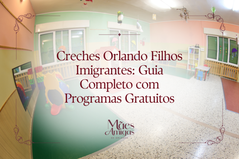 Creches Orlando Filhos Imigrantes: Guia Completo com Programas Gratuitos