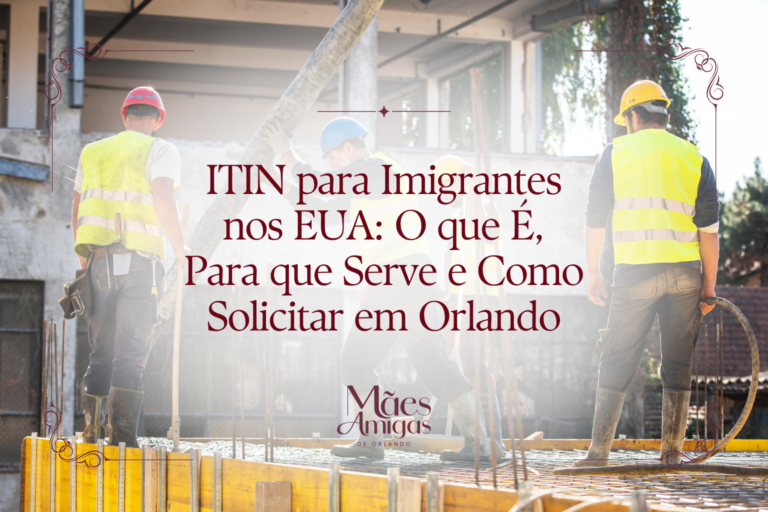 ITIN para Imigrantes nos EUA: O que É, Para que Serve e Como Solicitar em Orlando