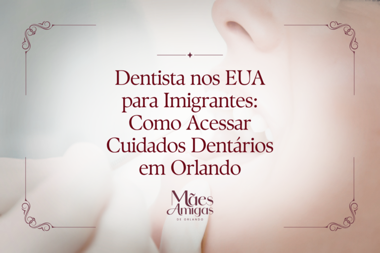 Dentista nos EUA para Imigrantes: Como Acessar Cuidados Dentários em Orlando