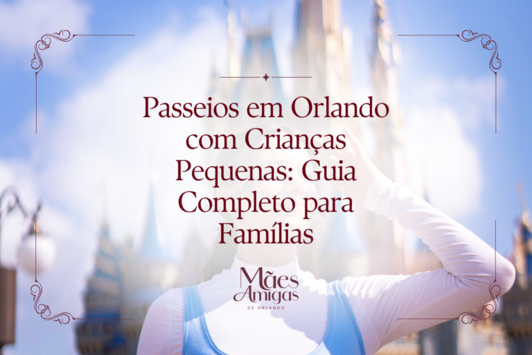 Passeios em Orlando com Crianças Pequenas: Guia Completo para Famílias