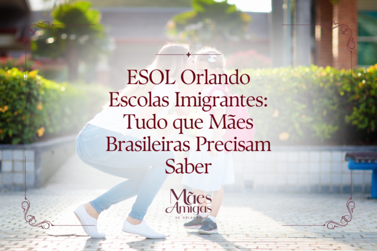ESOL Orlando Escolas Imigrantes: Tudo que Mães Brasileiras Precisam Saber