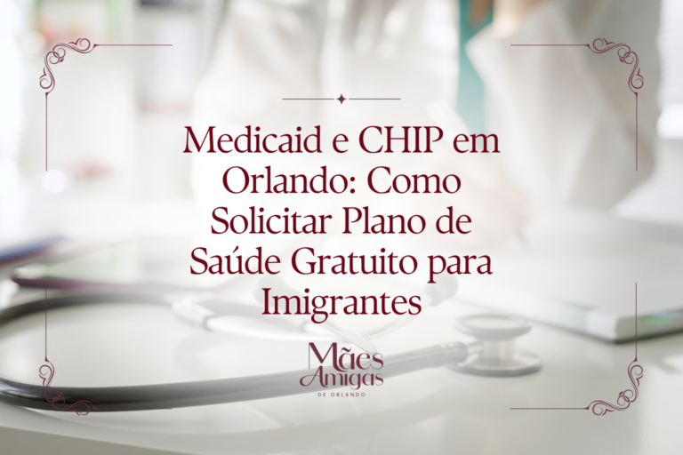 Medicaid e CHIP em Orlando: Como Solicitar Plano de Saúde Gratuito para Imigrantes
