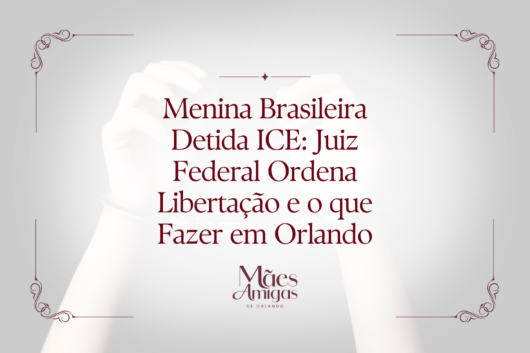 Menina Brasileira Detida ICE: Juiz Federal Ordena Libertação e o que Fazer em Orlando