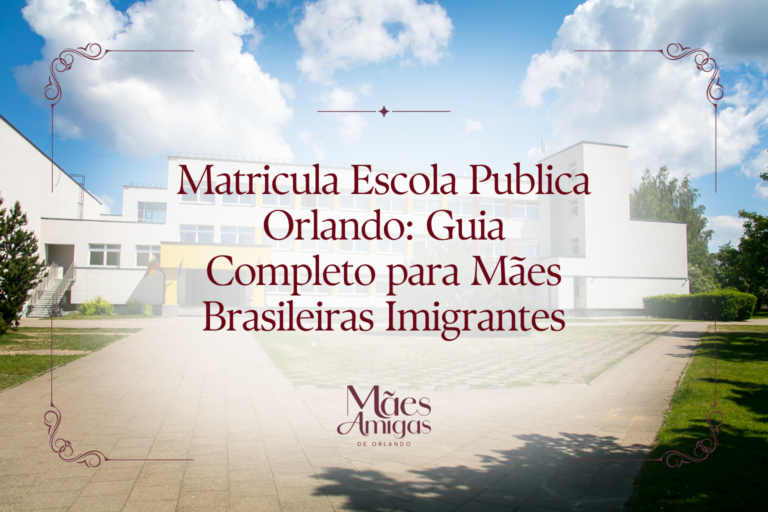 Matricula Escola Publica Orlando: Guia Completo para Mães Brasileiras Imigrantes