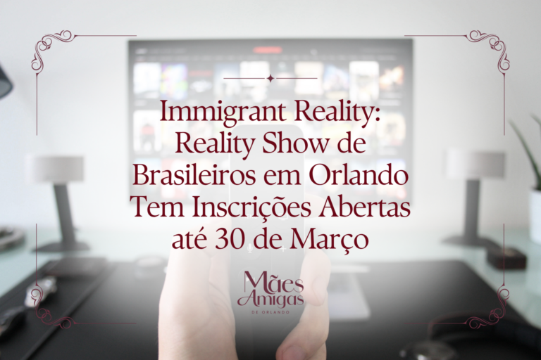 Immigrant Reality: Reality Show de Brasileiros em Orlando Tem Inscrições Abertas até 30 de Março