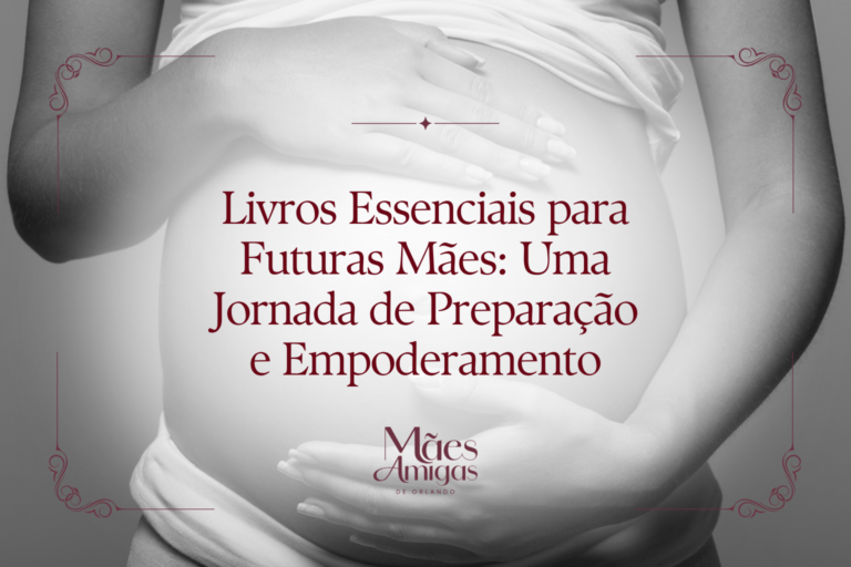 Livros Essenciais para Futuras Mães: Uma Jornada de Preparação e Empoderamento