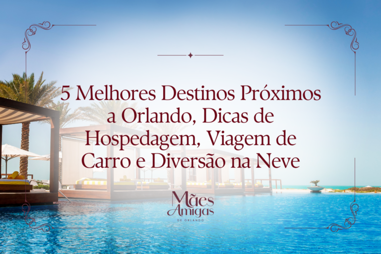 5 Melhores Destinos Próximos a Orlando, Dicas de Hospedagem, Viagem de Carro e Diversão na Neve