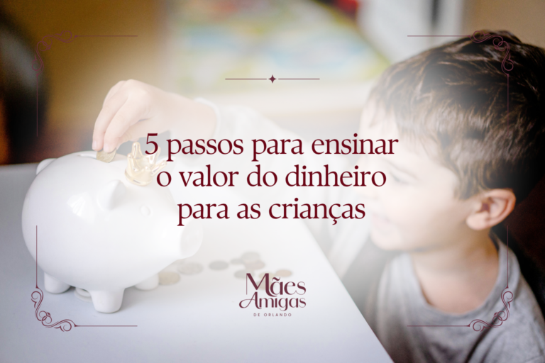 5 passos para ensinar o valor do dinheiro para as crianças