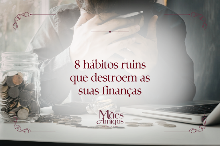 8 hábitos ruins que destroem as suas finanças