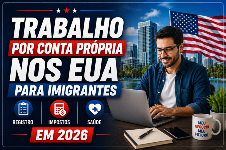 Trabalho por Conta Própria nos EUA para Imigrantes: Registro, Impostos e Saúde em 2026