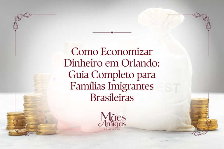 Como Economizar Dinheiro em Orlando: Guia Completo para Famílias Imigrantes Brasileiras