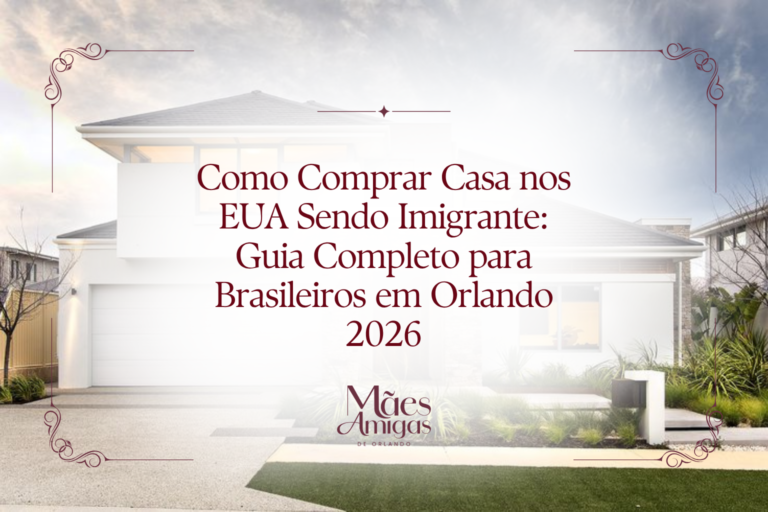 Como Comprar Casa nos EUA Sendo Imigrante: Guia Completo para Brasileiros em Orlando 2026