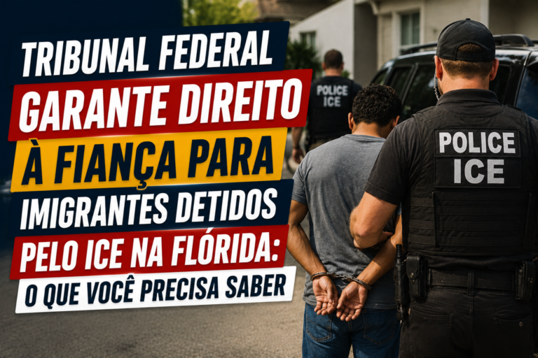 Tribunal Federal Garante Direito à Fiança para Imigrantes Detidos pelo ICE na Flórida: O Que Você Precisa Saber