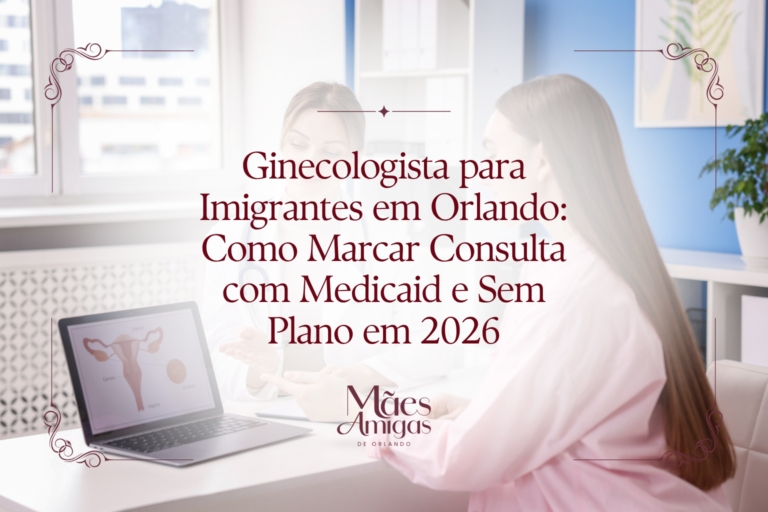 Ginecologista para Imigrantes em Orlando: Como Marcar Consulta com Medicaid e Sem Plano em 2026