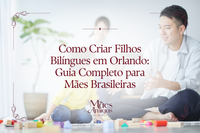 Como Criar Filhos Bilíngues em Orlando: Guia Completo para Mães Brasileiras
