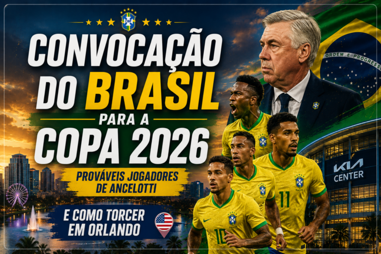 Convocação do Brasil para a Copa 2026: Prováveis Jogadores de Ancelotti e Como Torcer em Orlando