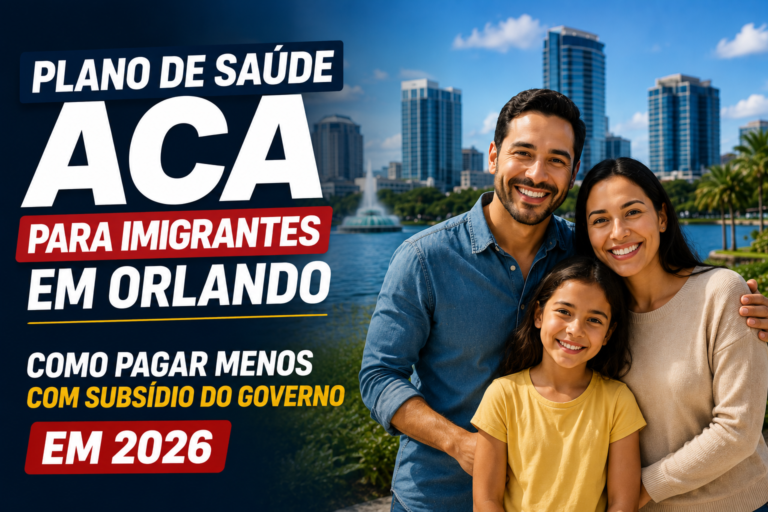 Plano de Saúde ACA para Imigrantes em Orlando: Como Pagar Menos com Subsidio do Governo em 2026