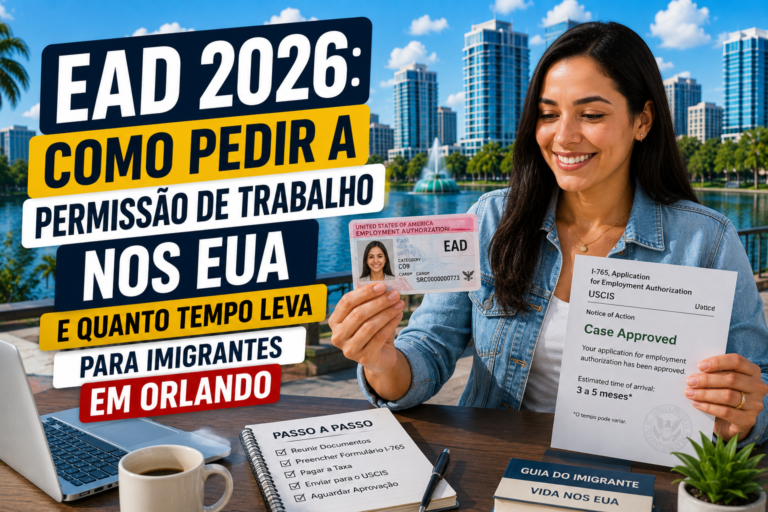 EAD 2026: Como Pedir a Permissão de Trabalho nos EUA e Quanto Tempo Leva para Imigrantes em Orlando