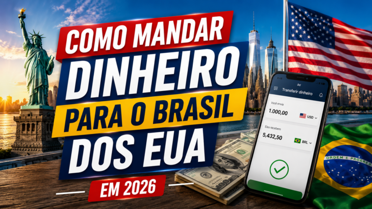 Como Mandar Dinheiro para o Brasil dos EUA: Melhores Apps, Taxas e Dicas de Segurança em 2026